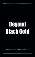 Beyond Black Gold