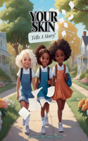 Your Skin Tells A Story!
