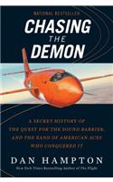 Chasing the Demon: A Secret History of the Quest for the Sound Barrier, and the Band of American Aces Who Conquered It
