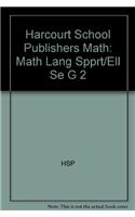 Harcourt School Publishers Math: Math Lang Spprt/Ell Se G 2