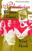 Palestinian Women of Gaza and the West Bank