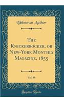 The Knickerbocker, or New-York Monthly Magazine, 1855, Vol. 46 (Classic Reprint)