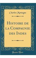 Histoire de la Compagnie des Indes (Classic Reprint)