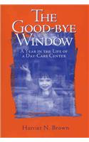The Good-bye Window: A Year in the Life of a Day-care Center