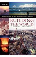 Building the World, Volume 2: An Encyclopedia of the Great Engineering Projects in History