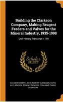Building the Clarkson Company, Making Reagent Feeders and Valves for the Mineral Industry, 1935-1998: Oral History Transcript / 199