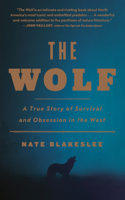 The Wolf: A True Story of Survival and Obsession in the West