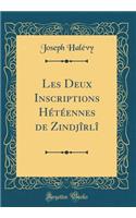 Les Deux Inscriptions Hétéennes de Zindjîrlî (Classic Reprint)