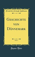 Geschichte von Dännemark, Vol. 1 (Classic Reprint)