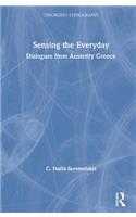 Sensing the Everyday: Dialogues from Austerity Greece(Theorizing Ethnography)