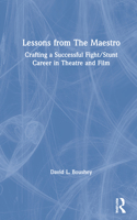 Lessons from The Maestro: Crafting a Successful Fight/Stunt Career in Theatre and Film