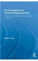 The Foundations of Female Entrepreneurship