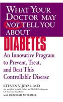 What Your Doctor May Not Tell You About(TM) Diabetes