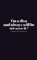 Diva blank Journal: I'm a diva and always will be get over it