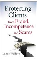Protecting Clients from Fraud, Incompetence, and Scams