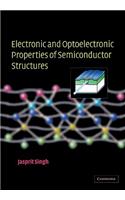 Electronic and Optoelectronic Properties of Semiconductor Structures