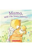 Mama, Will I Be Yours Forever?