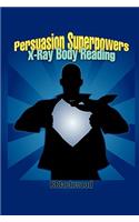 Persuasion Superpowers - X-Ray Body Reading
