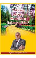 Sorcery(Magic)Made Man To Leave Eden