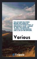 Lectures Delivered Before the American Institute of Instruction, at Springfield, Mass., August 19, 1856; Including the Journal of Proceedings and a List of the Officers