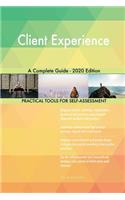Client Experience A Complete Guide - 2020 Edition