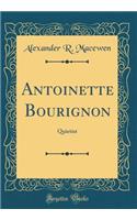 Antoinette Bourignon: Quietist (Classic Reprint)