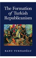 The Formation of Turkish Republicanism