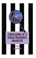 Confessions of a Failed Preacher's Daughter