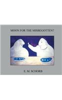 Moon for the Misbegotten?