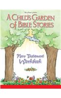 Child's Garden of Bible Stories New Testament Workbook