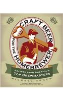 Craft Beer for the Homebrewer: Recipes from America's Top Brewmasters