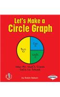 Let's Make a Circle Graph: (First Step Nonfiction)