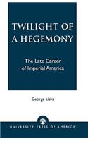 Twilight of a Hegemony