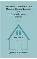 Genealogical Abstracts from Missouri Church Records and Other Religious Sources, Volume 1
