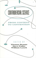 Controversial Science: From Content to Contention(SUNY series in Science, Technology, and Society)