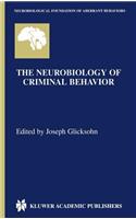 The Neurobiology of Criminal Behavior