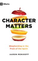 Character Matters: Shepherding in the Fruit of the Spirit