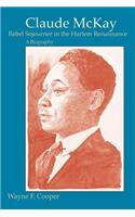 Claude McKay, Rebel Sojourner in the Harlem Renaissance: A Biography