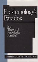Epistemology's Paradox: Is a Theory of Knowledge Possible?(Studies in Epistemology and Cognitive Theory S.)