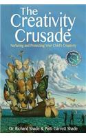 The Creativity Crusade: Nurturing & Protecting Your Child's Creativity