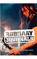 Robkaay Journals; (Vol II) This Is What Its Really Like Being in a Band