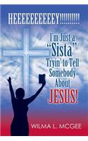 I'm Just a Sista Tryin' to Tell Somebody about Jesus