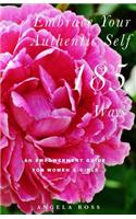 Embrace Your Authentic Self 185 Ways
