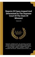 Reports Of Cases Argued And Determined In The Supreme Court Of The State Of Missouri; Volume 33