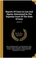 Reports Of Cases In Law And Equity, Determined In The Supreme Court Of The State Of Iowa; Volume 64