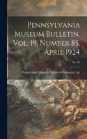 Pennsylvania Museum Bulletin. Vol. 19, Number 85, April 1924; No. 85