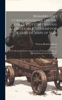 Remarks and Correspondence On the Use of Cotton Canvass As Preferable to Hemp, for the Sails of Ships of War