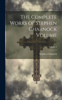 Complete Works of Stephen Charnock Volume; Volume 4