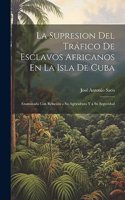 La Supresion Del Tráfico De Esclavos Africanos En La Isla De Cuba