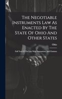 The Negotiable Instruments Law As Enacted By The State Of Ohio And Other States: Full Text Of The Law With Annotations And Citations
